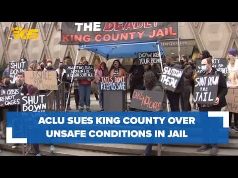 King County faces protest, ACLU lawsuit alleging unsafe conditions for inmates in the county jail