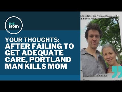 How Oregon's limits on involuntary mental health care led to a family tragedy | Your Thoughts