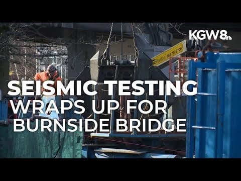 Burnside Bridge seismic testing wraps up