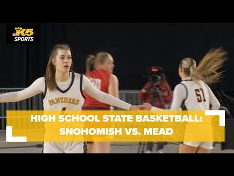 HS Girls State Basketball Semi's:  Snohomish vs. Mead