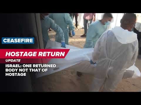 Body returned by Hamas not a hostage | Cesefire holds as aid enters Gaza: Israel