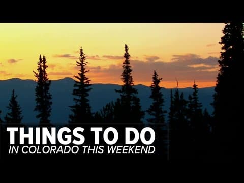 Things to do in Colorado this weekend: May 30-June 1