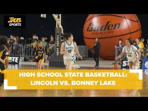 HS Girls State Basketball (Rd of 12): Lincoln vs. Bonney Lake