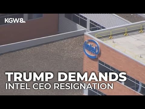 Trump calls for Intel CEO’s resignation, citing China business links amid Oregon layoffs