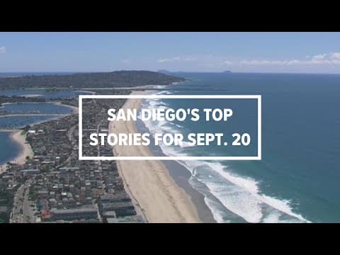 San Diego's top stories for September 20