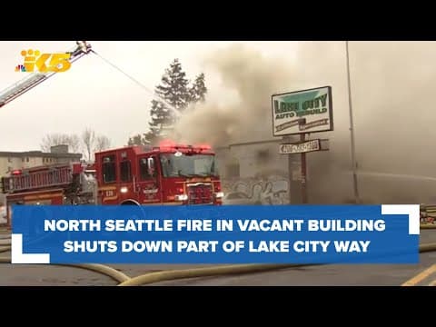 North Seattle fire in vacant building shuts down part of Lake City Way