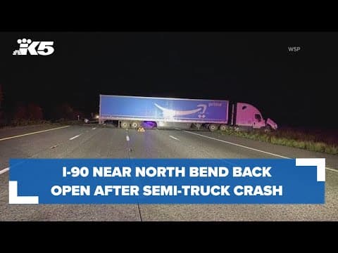 I-90 near North Bend back open after semi-truck crash