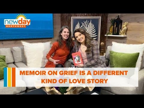 Moving into joy while grieving loss: New memoir is a different kind of love story - New Day NW