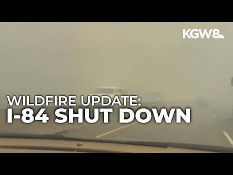 Drivers reported thick smoke, low visibility from wildfire near The Dalles before I-84 was shut down
