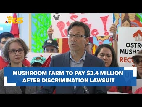 Sunnyside mushroom farm to pay $3.4 million for discriminating against workers