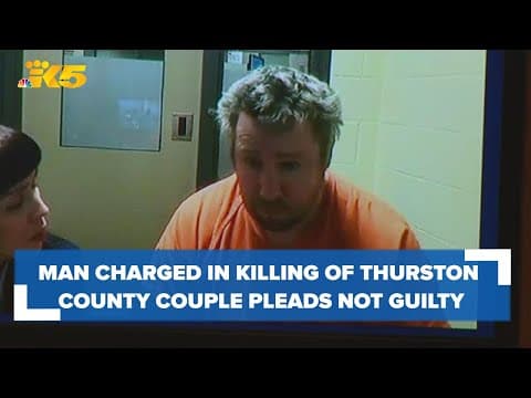 Man accused of killing Thurston County couple pleads not guilty