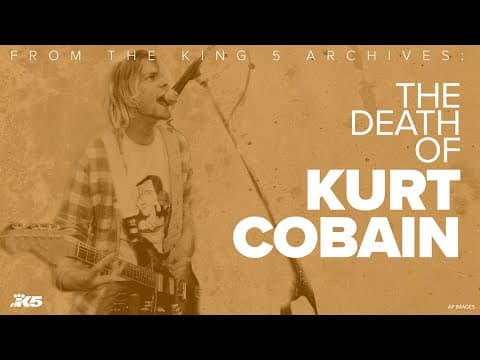 From the KING 5 Archives: The death of Kurt Cobain