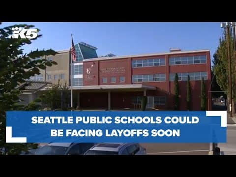 Layoffs could be coming to the Seattle School District