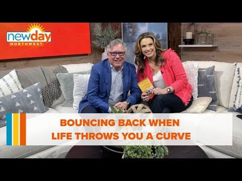 Bouncing back when life throws you a curve: How to have a resilient mindset - New Day NW