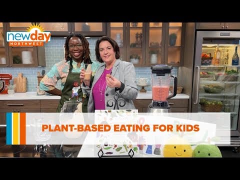 Plant-based eating for kids - New Day NW