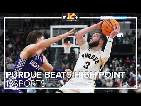 Purdue takes down High Point in first round of NCAA Tournament | 13Sports