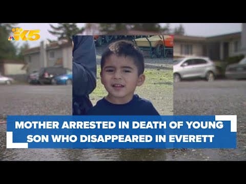 Mother arrested in death of 4-year-old son who disappeared in Everett