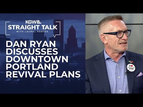 Commissioner Dan Ryan discusses Portland's downtown economy and housing initiatives