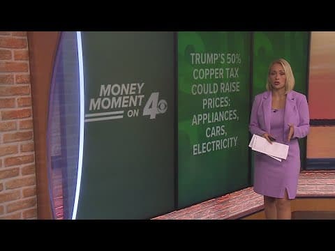 Money Moment on 4: Trump's 50% copper tax could raise prices