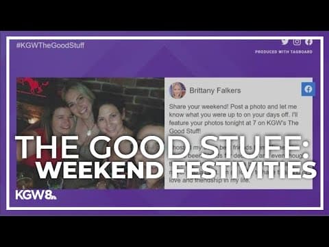 Viewers share weekend festivities across the Portland metro area | The Good Stuff