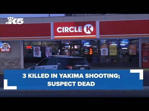 3 killed in Yakima shooting; suspect dead