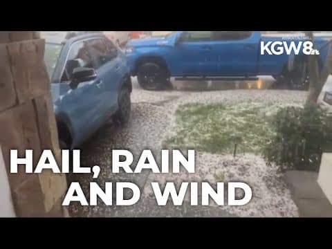 Hail and winds create chaos, power outages in Portland metro area