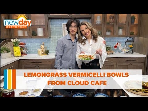 Making lemongrass vermicelli bowls with Cloud Cafe - New Day NW