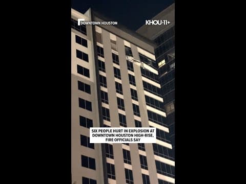 Thursday night update: Downtown Houston high-rise explosion leaves six hurt, officials say