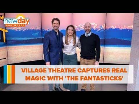 Village Theatre captures real magic with 'The Fantasticks' - New Day NW