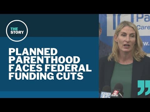 Trump bill included 'targeted' defunding of Planned Parenthood among Medicaid cuts, leaders say