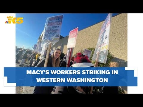 Macy's workers striking in Lynnwood, Tukwila and Bellingham over 'unfair labor practices'