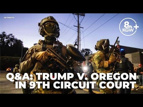 Q&A: Breaking down Trump v. Oregon and the 9th Circuit hearing