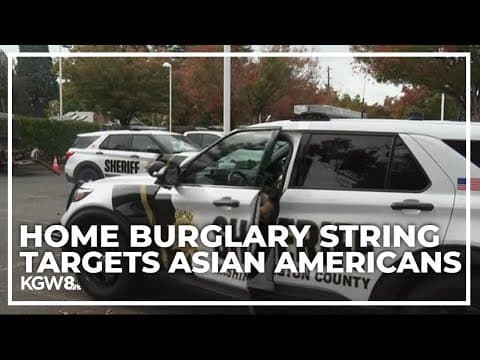 Police: Series of home burglaries believed to be targeting Asian Americans in Washington County