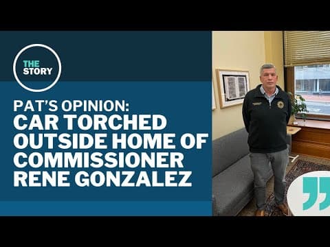 Commissioner Rene Gonzalez says he was targeted in suspected arson | Pat's Opinion