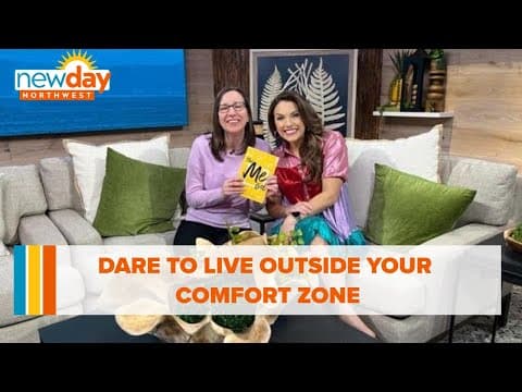 Dare to live outside your comfort zone - New Day NW