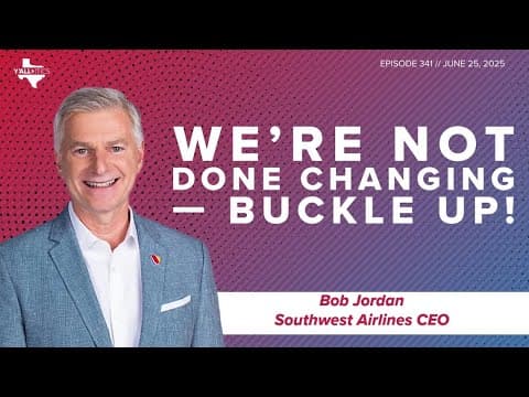 Southwest CEO Bob Jordan: We're Not Done Changing — Buckle Up! | Y'all-itics