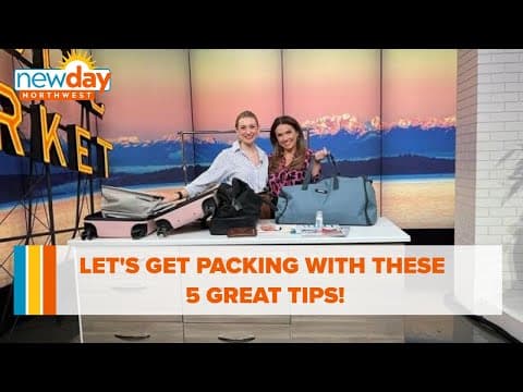 Let’s get packing with these 5 great tips - New Day NW