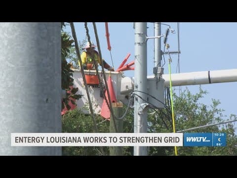 Entergy Louisiana works to strengthen grid