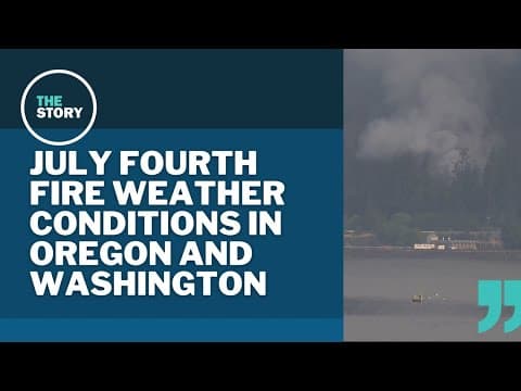 With a hot July Fourth coming, here's the state of wildfire conditions in our area