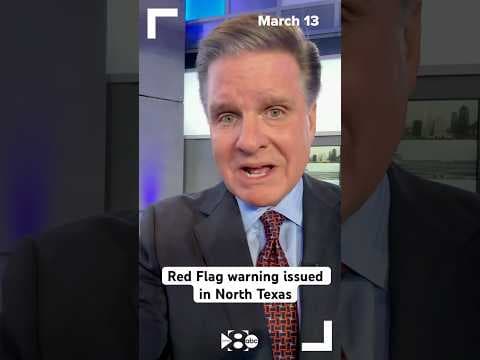 A Red Flag Warning has been issued for parts of North Texas.