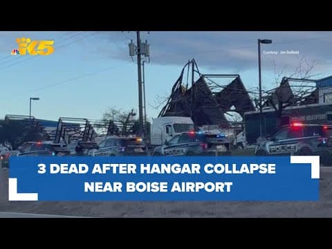 Update: 3 dead and 9 injured after hangar collapse near Boise Airport