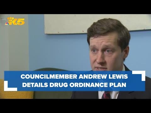 Seattle City Councilmember Andrew Lewis details plan to propose new drug ordinance