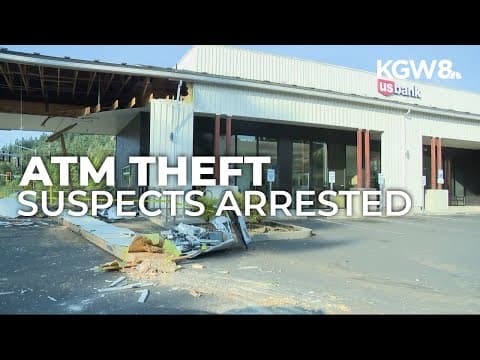 2 arrested in theft that ripped ATM from Clackamas bank