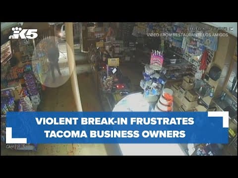 Violent break-in frustrates Tacoma business owners