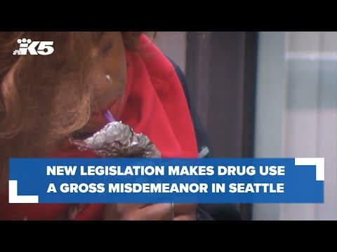 New legislation would make drug use a gross misdemeanor in Seattle