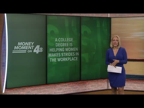 Money Moment on 4: A College Degree is Helping Women Make Strides in the Workplace