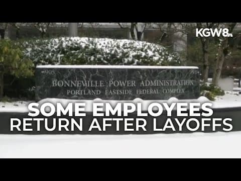 Bonneville Power Administration brings back some federal employees after layoffs