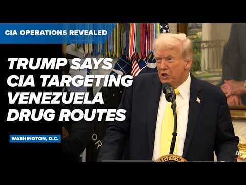 Trump says he authorized CIA operations in Venezuela to stop drug smuggling into U.S.