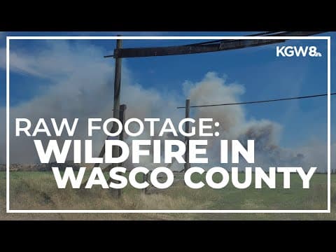 WATCH: Wildfire grows rapidly near Maupin in Wasco County