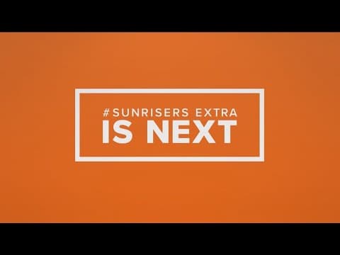 LIVE: Sunrisers Extra Friday, July 7